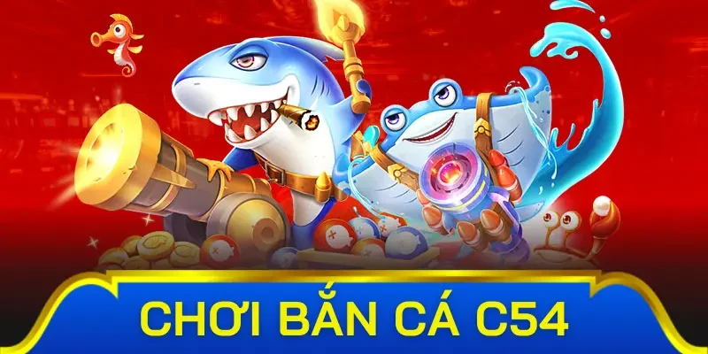 Các tựa game đầy thú vị tại bắn cá C54