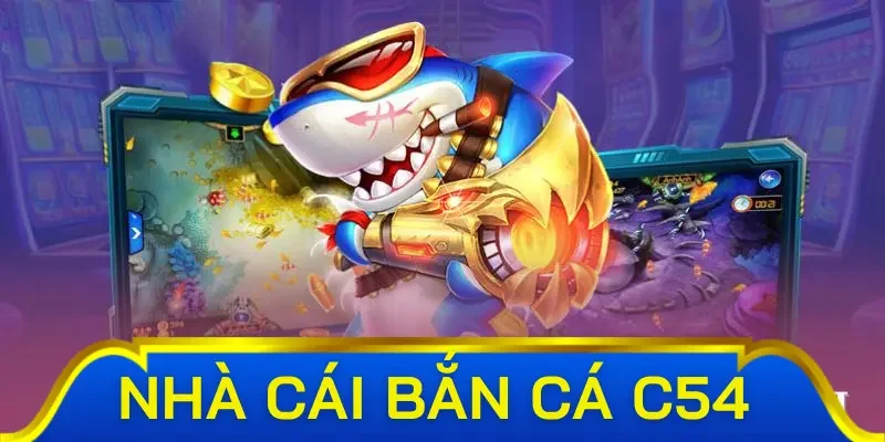 Khám phá hệ thống vũ khí trong bắn cá C54
