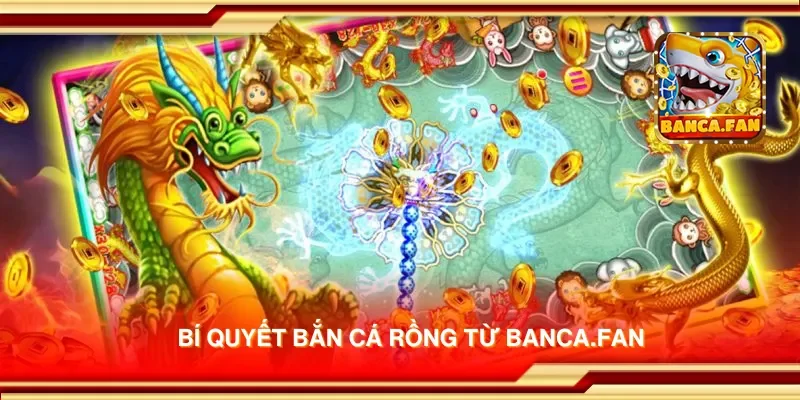 Bí quyết bắn cá rồng từ getembark.co