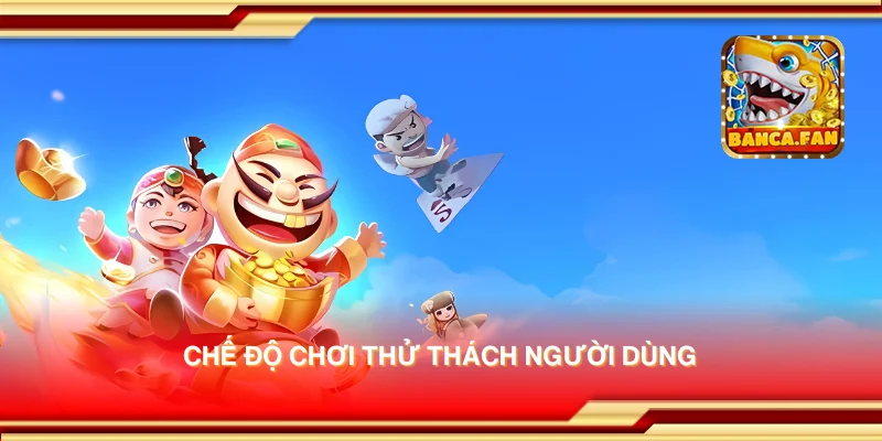 Chế độ chơi thử thách người dùng