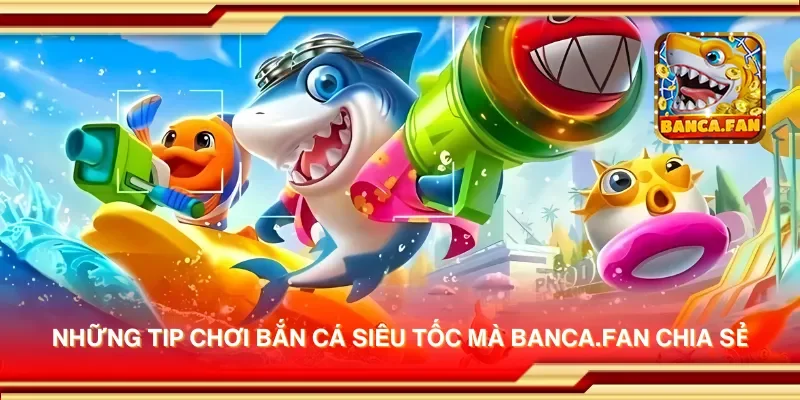 Những tip chơi bắn cá siêu tốc mà getembark.co chia sẻ
